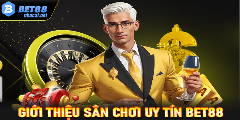 Giới thiệu về sân chơi cá cược uy tín Bet88