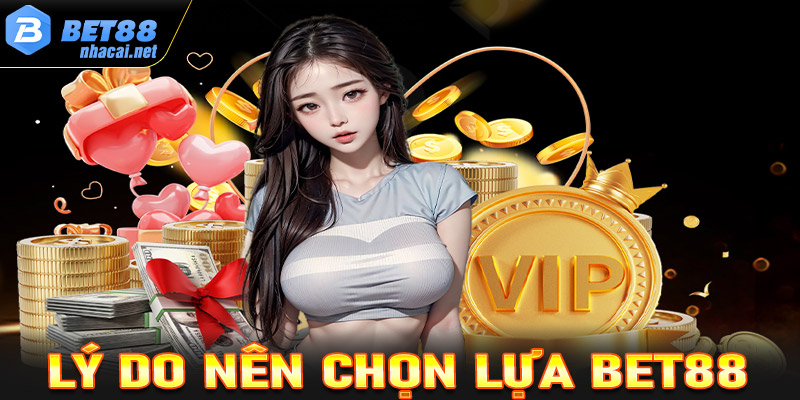 Lý do cược thủ nên chọn Bet88 là sân chơi cá cược cho bản thân 