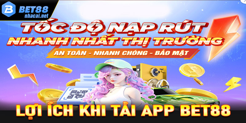 Lợi ích của việc tải app Bet88 về thiết bị cá nhân