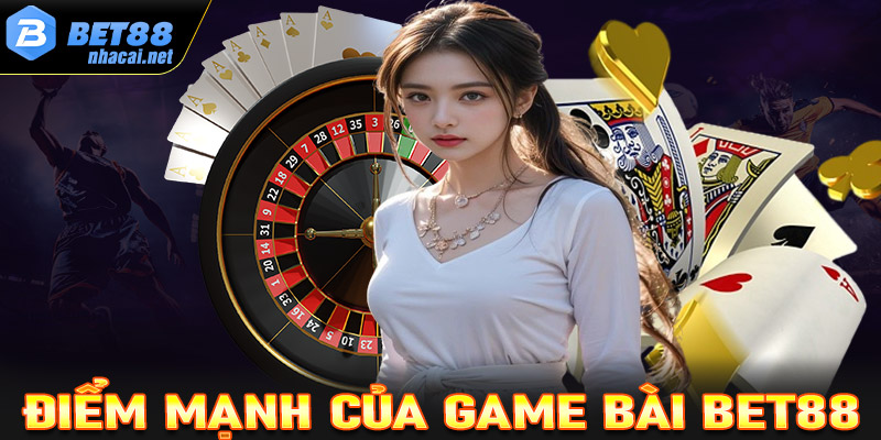 Những đặc điểm nổi bật của sảnh cá cược game bài Bet88 