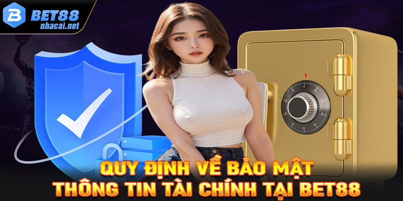 Quy định về bảo mật thông tin tài chính tại tang chủ nhà cái