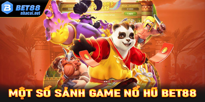 Điểm danh các sảnh game nổ hũ Bet88 hiện đang có nhiều người chơi nhất