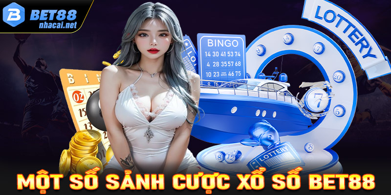 Giới thiệu những hình thức cá cược xổ số Bet88 được yêu thích nhất hiện nay