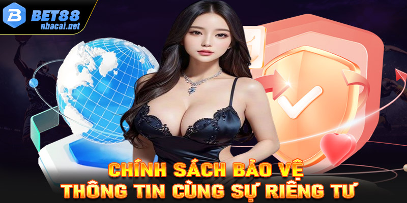 Chính sách bảo vệ thông tin cùng sự riêng tư