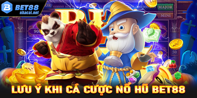 Những lưu ý khi tham gia nổ hũ tại Bet88