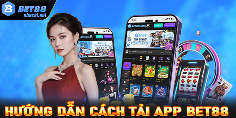 Hướng dẫn cách tải app bet88 về điện thoại chỉ với vài bước đơn giản